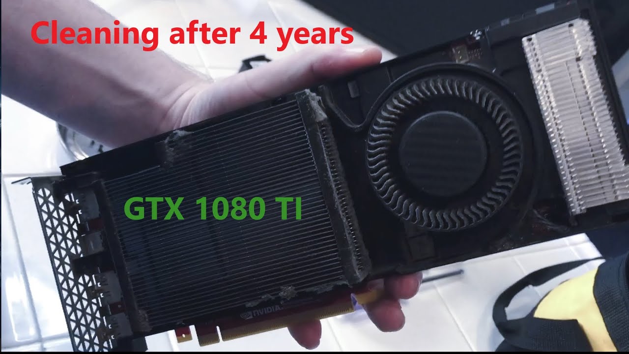 GTX 1080 TI / Cleaning and thermal paste after 4 years - YouTube