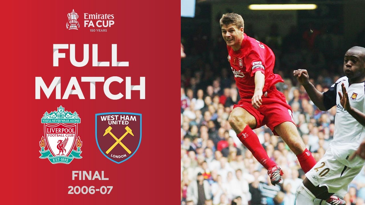 Full Match | Liverpool v West Ham | FA Cup Final 2006-07 - YouTube