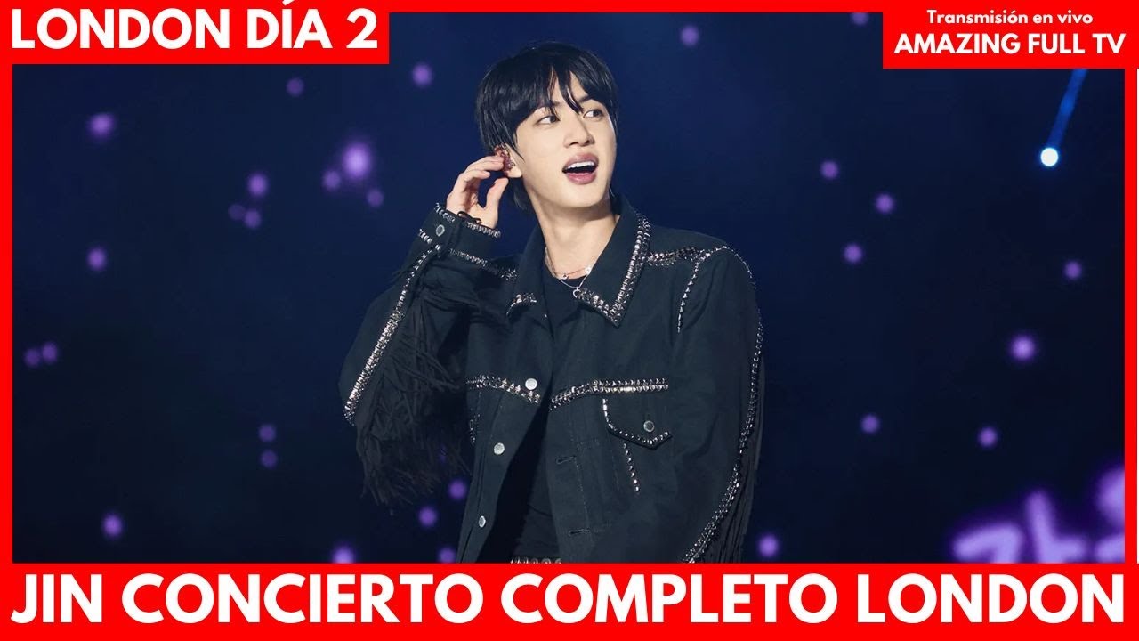 LIVE]🔴JIN (BTS) FULL CONCERT: LONDON DAY 2🔴EN VIVO - YouTube