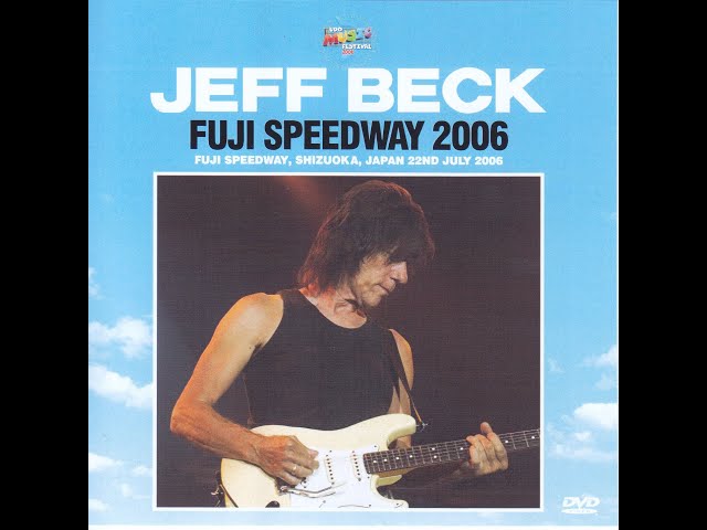 Jeff Beck - 2006 - Udo Music Festival, Fuji Speedway, Japan - Pt I