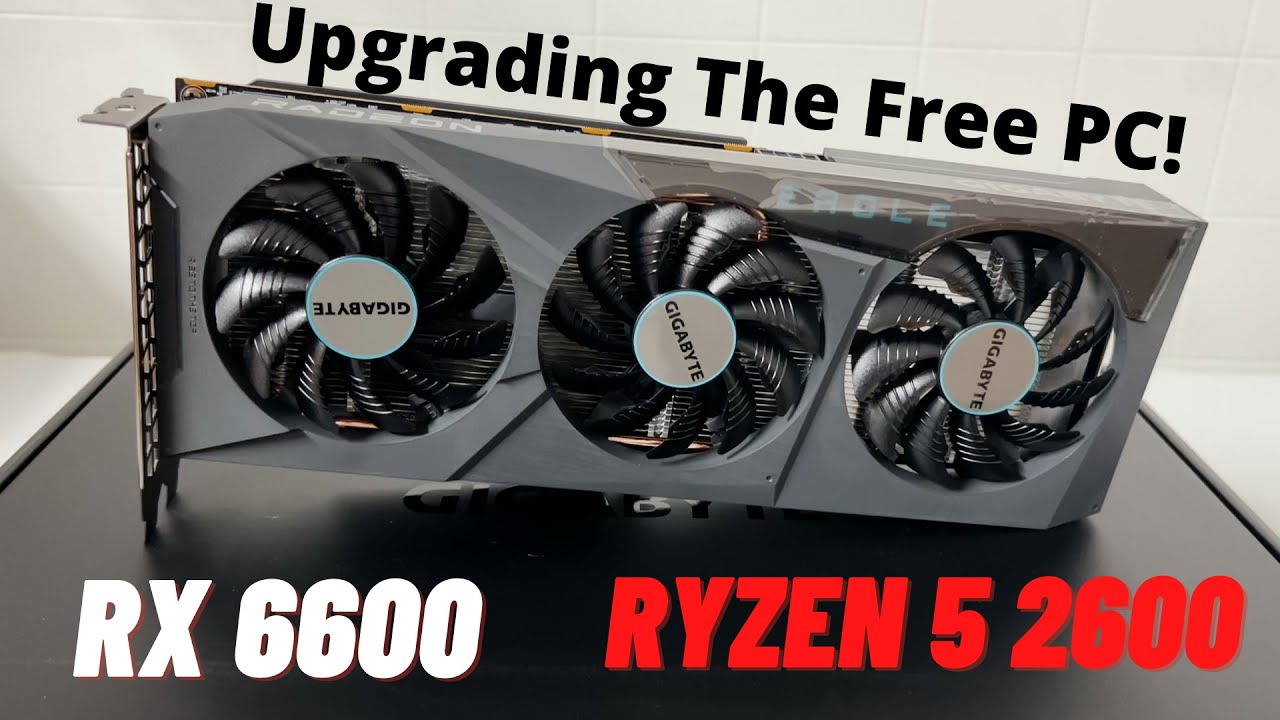 Upgrading The Free PC! Ryzen 5 2600 + RX 6600! - YouTube