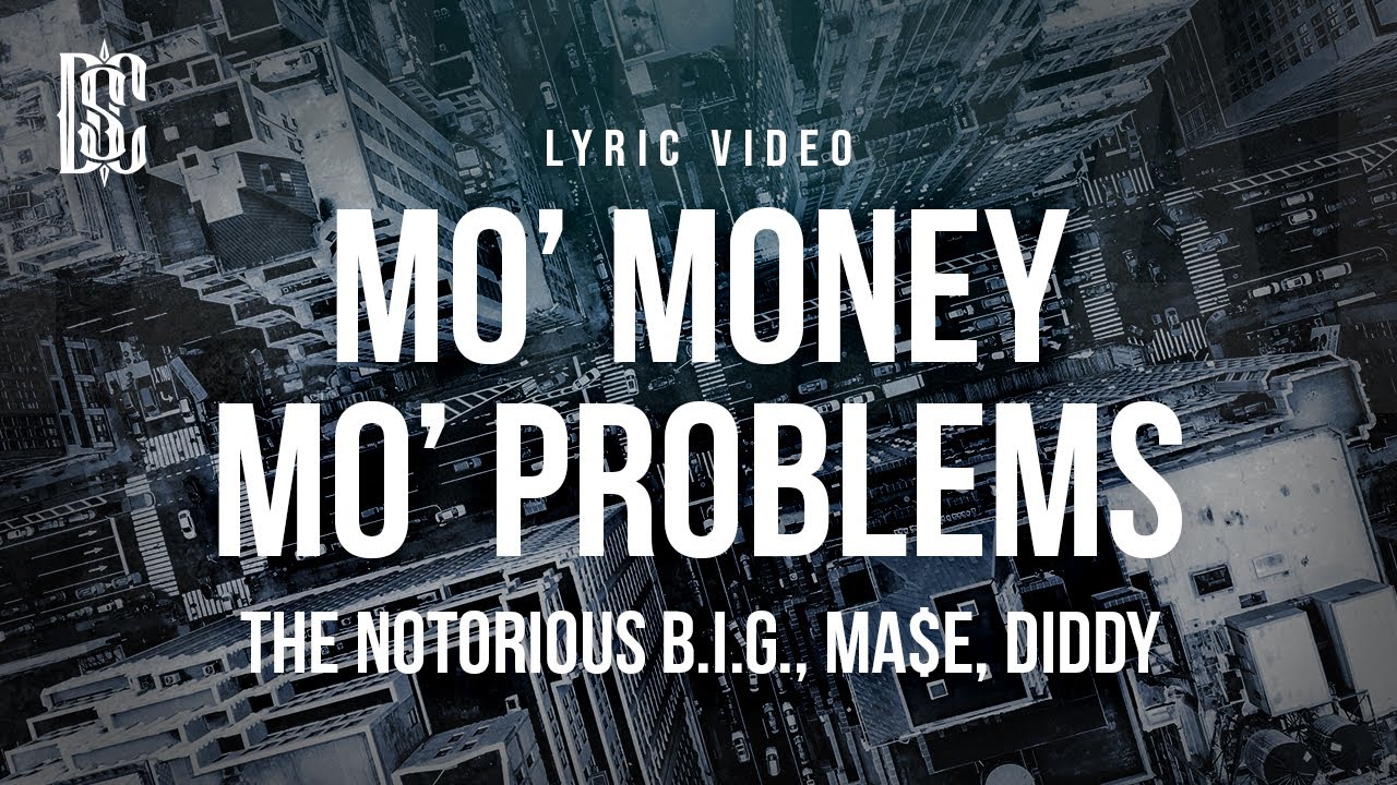 The Notorious B.I.G. feat. Ma$e, Diddy - Mo' Money Mo' Problems