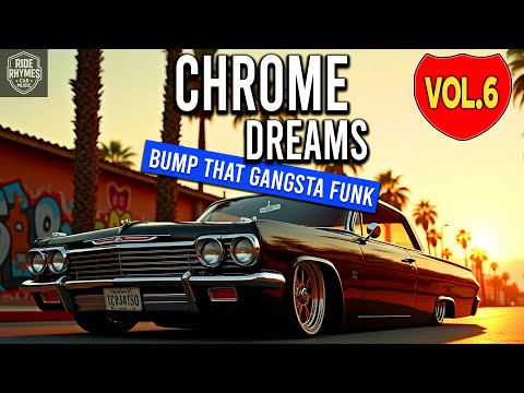 G Funk Chrome Dreams Vol. 6 – Oldschool Gangsta West Coast Mix