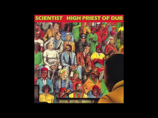 The Scientist- High Priest of Dub: Full album + the vocal tracks
