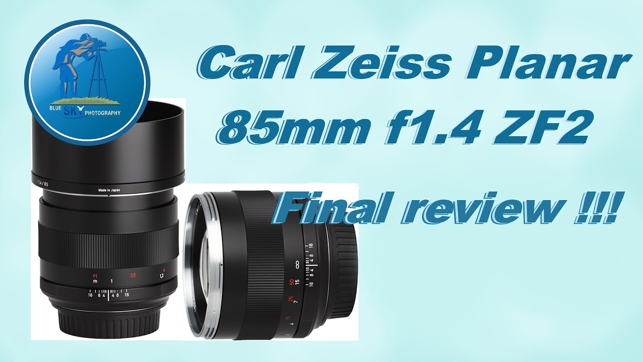 Final review of the Carl Zeiss Planar 85mm f1.4 ZF2 portrait lens