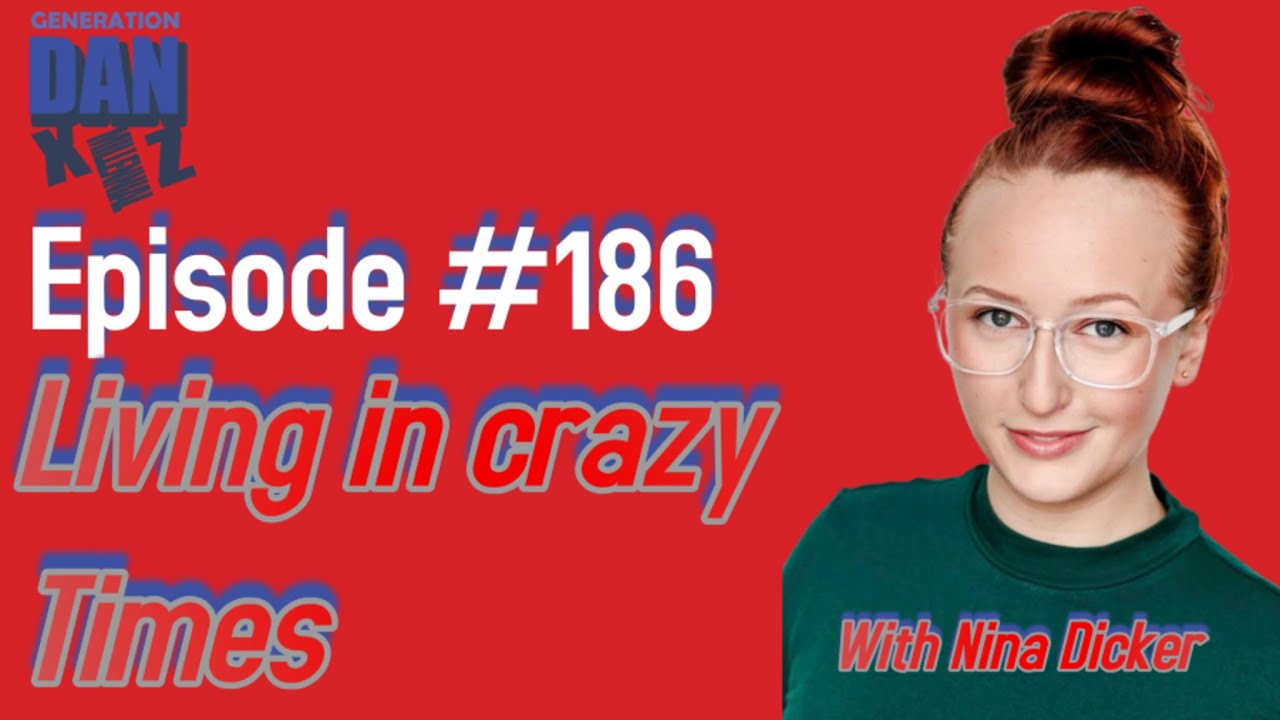 Living in Crazy 🤪Times with Nina Dicker and Generation DAN