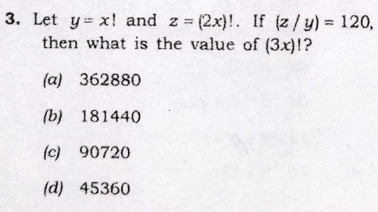Let y=x! and z = (2x)!. If (z/y) = 120, then what is the value of