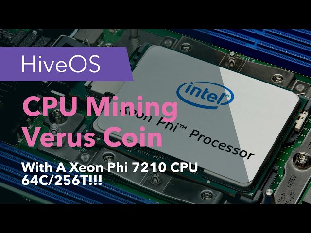 CPU Mining Verus Coin - With A Xeon PHI 7210 CPU 64 Core / 256